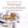 Müsliriegel und Fruchtschnitten - Nileen Marie Schaldach - 9783799511490