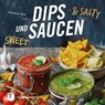 Dips und Saucen – sweet & salty - Christina Heß - 9783799512794