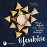 Ofenkäse - Genial einfache Käse-Ideen aus dem Backofen - Guillaume Marinette - 9783799514187