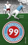 99 Münchner Fußballorte - Florian Kinast - 9783800078929