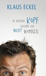 In meinem Kopf möchte ich nicht wohnen - Klaus Eckel - 9783800082407