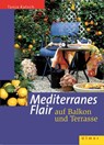 Mediterranes Flair auf Balkon und Terrasse - Tanja Ratsch - 9783800138111