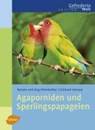 Agaporniden und Sperlingspapageien - Renate Ehlenbröker ; Jörg Ehlenbröker ; Eckhard Lietzow - 9783800154319
