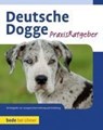 Deutsche Dogge Praxisratgeber - S. William Haas - 9783800167968