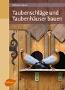 Taubenschläge und Taubenhäuser bauen - Wilhelm Bauer - 9783800183593