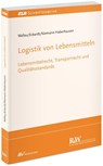 Logistik von Lebensmitteln - Rochus Wallau ; Tobias Eckardt ; Andrea Niemann-Haberhausen - 9783800518395