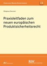 Praxisleitfaden zum neuen europäischen Produktsicherheitsrecht - Ulrich Ellinghaus ; Andreas Neumann - 9783800596492