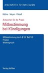 Mitbestimmung bei Kündigungen - Wolfgang Kühne ;  Sören Meyer ;  Stephanie Patzelt - 9783800654666