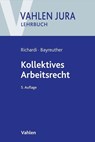 Kollektives Arbeitsrecht - Reinhard Richardi ; Frank Bayreuther - 9783800668939