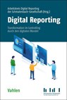 Digital Reporting - Arbeitskreis Internes Rechnungswesen der Schmalenbach-Gesellschaft für Betriebswirtschaft e. V. - 9783800670321