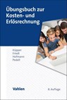 Übungsbuch zur Kosten- und Erlösrechnung - Hans-Ulrich Küpper ; Gunther Friedl ; Christian Hofmann ; Burkhard Pedell - 9783800672110