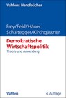 Demokratische Wirtschaftspolitik - Bruno S. Frey ; Lars P. Feld ; Melanie Häner ; Christoph A. Schaltegger - 9783800672844