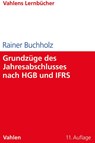 Grundzüge des Jahresabschlusses nach HGB und IFRS - Rainer Buchholz - 9783800673476
