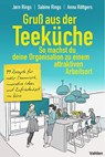 Gruß aus der Teeküche: So machst du aus deiner Organisation einen attraktiven Arbeitsort - Jørn Rings ; Sabine Rings ; Anna Röttgers - 9783800676309