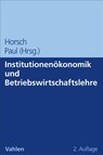 Institutionenökonomik und Betriebswirtschaftslehre - Andreas Horsch ; Stephan Paul - 9783800677603