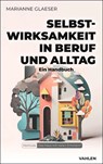 Selbstwirksamkeit in Beruf und Alltag - Marianne Glaeser - 9783800677795