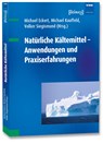 Natürliche Kältemittel - Anwendungen und Praxiserfahrungen - Michael Eckert ;  Michael Kauffeld ;  Volker Siegismund - 9783800739363