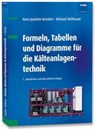Formeln, Tabellen und Diagramme für die Kälteanlagentechnik - Hans-Joachim Breidert ; Michael Hoffmann - 9783800756124
