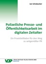 Polizeiliche Presse- und Öffentlichkeitsarbeit im digitalen Zeitalter - Jan Schabacker - 9783801108823