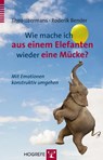 Wie mache ich aus einem Elefanten wieder eine Mücke? - Theo Ijzermans ; Roderik Bender - 9783801724764