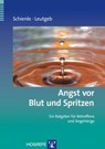 Angst vor Blut und Spritzen - Anne Schienle ; Verena Leutgeb - 9783801725969