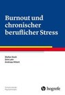 Burnout und chronischer beruflicher Stress - Stefan Koch ; Dirk Lehr ; Andreas Hillert - 9783801726508