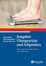 Ratgeber Übergewicht und Adipositas - Anja Hilbert ; Anne Brauhardt ; Simone Munsch - 9783801727611