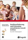 Resilienzförderung und Prävention sexualisierter Gewalt in Kitas - Simone Pfeffer ; Christina Storck - 9783801728656