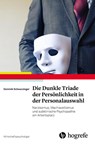 Die Dunkle Triade der Persönlichkeit in der Personalauswahl - Dominik Schwarzinger - 9783801730147
