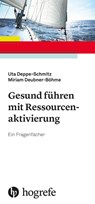 Gesund führen mit Ressourcenaktivierung - Uta Deppe-Schmitz ; Miriam Deubner-Böhme - 9783801730680