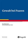 Gewalt bei Paaren - Guy Bodenmann ; Corinne Bodenmann-Kehl - 9783801732110