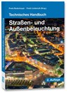 Technisches Handbuch Straßen-und Außenbeleuchtung - Frank Bodenhaupt ; Frank Lindemuth - 9783802211553