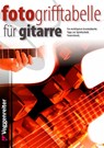 Foto-Grifftabelle für Gitarre - Jeromy Bessler ; Norbert Opgenoorth - 9783802406836