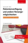 Patientenverfügung und andere Vorsorgemöglichkeiten - Jan Bittler ; Felix Dommermühl - 9783802941641