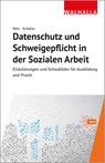 Datenschutz und Schweigepflicht in der Sozialen Arbeit - Manuel Pehl ; Christoph Knödler - 9783802975806