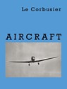 Aircraft - Corbusier Le - 9783803034113