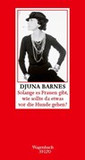 Solange es Frauen gibt, wie sollte da etwas vor die Hunde gehen ? - Djuna Barnes - 9783803113900