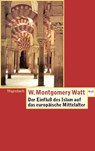 Der Einfluss des Islam auf das Europäische Mittelalter - Montgomery W. Watt - 9783803124203