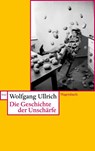 Die Geschichte der Unschärfe - Wolfgang Ullrich - 9783803126269