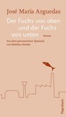 Der Fuchs von oben und der Fuchs von unten - José María Arguedas - 9783803133168