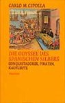 Die Odyssee des spanischen Silbers - CIPOLLA,  Carlo M. - 9783803135940