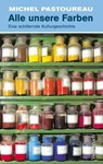 Alle unsere Farben - Michel Pastoureau - 9783803143679