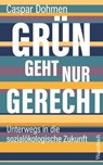 Grün geht nur gerecht - Caspar Dohmen - 9783803144270
