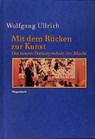 Mit dem Rücken zur Kunst - Wolfgang Ullrich - 9783803151643