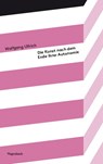 Die Kunst nach dem Ende ihrer Autonomie - Wolfgang Ullrich - 9783803151902