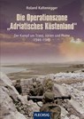 Die Operationszone "Adriatisches Küstenland" - Roland Kaltenegger - 9783803501073