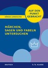 Märchen, Sagen und Fabeln untersuchen - Klasse 5/6 - Deutsch - Christiane Althoff - 9783804412163