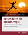 Besser durch die Krebstherapie - Uwe Gröber ; Peter Holzhauer ; Klaus Kisters - 9783804731608