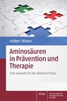 Aminosäuren in Prävention und Therapie - Uwe Gröber ; Klaus Kisters - 9783804740938