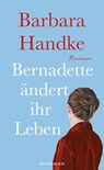Bernadette ändert ihr Leben - Barbara Handke - 9783805201216
